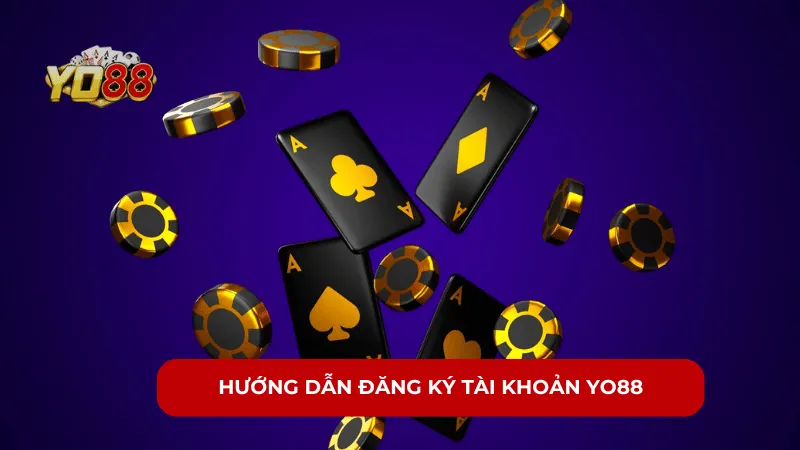 Các bước đăng ký Yo88 dành cho người mới