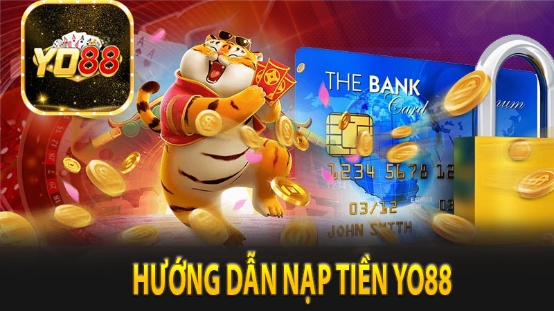 Hướng dẫn cách bước nạp tiền nhanh chóng tại Yo88