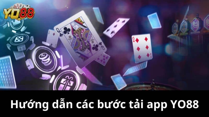 Hướng dẫn quy trình các bước tải app Yo88 đơn giản